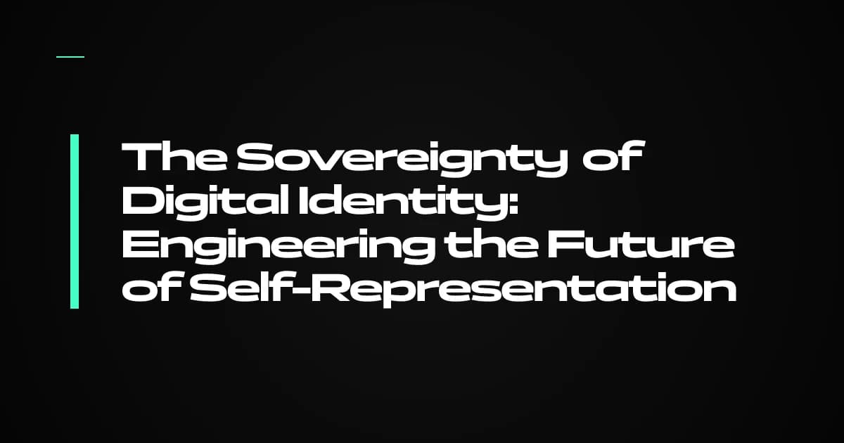 The Sovereignty of Digital Identity: Engineering the Future of Self-Representation