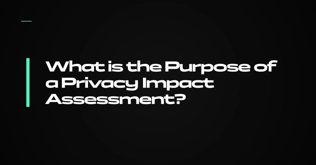 What is the Purpose of a Privacy Impact Assessment?