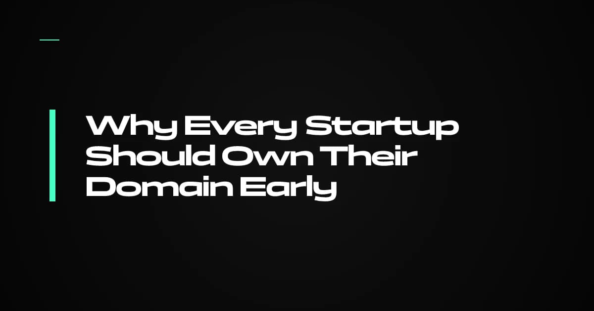 Why Every Startup Should Own Their Domain Early